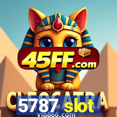 5787 slot